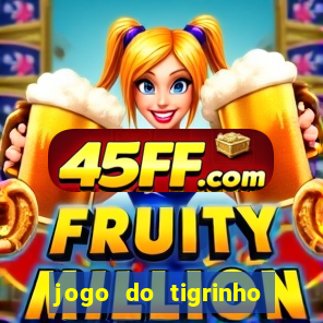 jogo do tigrinho bonus sem deposito